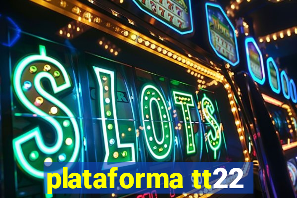 plataforma tt22